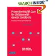 Preventive Health Care for Children with Genetic Conditions: Providing a Primary Care Medical Home by Golder N. Wilson and W. Carl Cooley