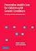 Books : Preventive Health Care for Children with Genetic Conditions: Providing a Primary Care Medical Home