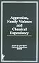 Aggression, Family Violence and Chemical Dependency
