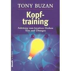 Kopftraining: Anleitung zum kreativen Denken - Tests und �bungen
