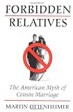 Forbidden Relatives: The American Myth of Cousin Marriage