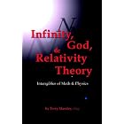 Infinity God and Relativity Theory: Intangibles Of Math and Physics by  Terry Mandzy