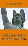 Germanische Stammeskunde - Ernst Schwarz