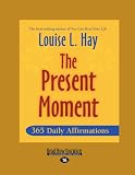 The Present Moment: 365 Daily Affirmations