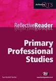 Primary Professional Studies Reflective Reader (Achieving QTS Reflective Readers)