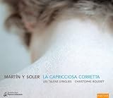 Martín y Soler - La Capricciosa corretta / Ramon, Krull, Saelens, Baquerizo, Marin, Velletaz, Milanesi, Gonzalez-Toro, Les Talens Lyriques, Rousset