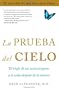 La Prueba del Cielo: El Viaje de un Neurocirujano a la Vida Despues de la Muerte = Proof of Heaven
