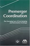 Premerger Coordination: The Emerging Law of Gun Jumping and Information Exchange