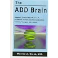 The Add Brain: Diagnosis, Treatment and Science of Attention Deficit Disorder (Add Adhd) in Adults,... by  Monroe A. Gross