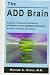 Search : The Add Brain: Diagnosis, Treatment and Science of Attention Deficit Disorder (Add/Adhd) in Adults, Teenagers and Children