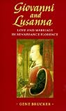Giovanni and Lusanna : Love and Marriage in Renaissance Florence