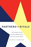 Partners and rivals : the uneasy future of China's relationship with the United States