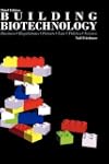 Building Biotechnology: Business, Reg...