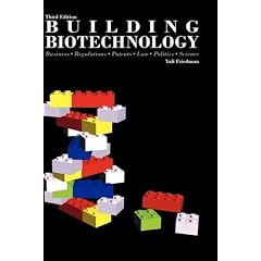 Building Biotechnology: Business, Regulations, Patents, Law, Politics, Science