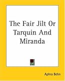 The Fair Jilt Or Tarquin And Miranda
