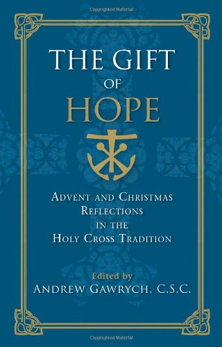 The Gift of Hope: Advent and Christmas Reflections in the Holy Cross Tradition