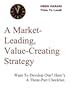 A Market-Leading, Value-Creating Strategy - Want To Develop One? Here's A Three-Part Checklist -- a TIME TO LEAD! e-Doc