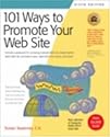 101 Ways to Promote Your Web Site: Filled with Proven Internet Marketing Tips, Tools, Techniques, and Resources to Increase Your Web Site Traffic (101 Ways series)