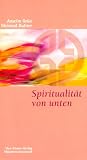 Spiritualit&auml;t von unten - Meinrad Dufner, Anselm Gr&uuml;n