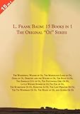 15 Books in 1: L. Frank Baum's Original "Oz" Series. The Wonderful Wizard of Oz, The Marvelous Land of Oz, Ozma of Oz, Dorothy and the Wizard in Oz, The Road to Oz, The Emerald City of Oz, The Patchwork Girl of Oz, Little Wizard Stories of Oz, Tik-Tok of Oz, The Scarecrow of Oz, Rinkitink in Oz, The Lost Princess of Oz, The Tin Woodman of Oz, The Magic of Oz, and Glinda of Oz