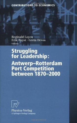 Struggling for Leadership: Antwerp-Rotterdam Port Competition between 1870 -2000 (Contributions to Economics)