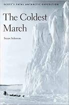 The Coldest March: Scott's Fatal Antarctic Expedition