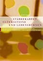 St�rkekarten, Gl�cksteine und Lebensb�hnen