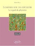 Lumi�res sur les couleurs : Le regard du physicien, num�ro 11