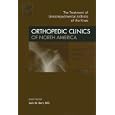 Treatment of Unicompartmental Arthritis of the Knee, An Issue of Orthopedic Clinics (The Clinics:... by  Jack M. Bert