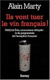 Revue Editions Ramsay  / Ils vont tuer le vin français ! INAO - Loi Évin - Concurrence déloyale : La Fin programmée de l'exception française