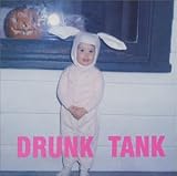 Drunk Tank -  Drunk Tank