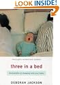 Three in a Bed : The Benefits of Sleeping with Your Baby