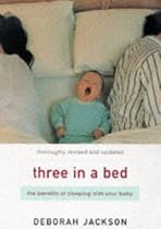 Three in a Bed : The Benefits of Sleeping with Your Baby