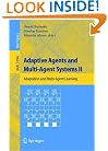 Adaptive Agents and Multi-Agent Systems II: Adaptation and Multi-Agent Learning (Lecture Notes in Computer Science / Lecture Notes in Artificial Intelligence)
