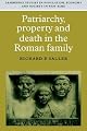 Patriarchy, Property and Death in the Roman Family (Cambridge Studies in Population, Economy and Society in Past Time)