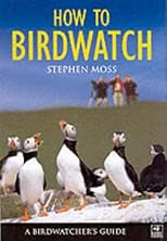How To Birdwatch (Birdwatcher's Guide)