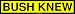 BUSH KNEW MINIATURE Sticker