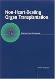 Non-Heart-Beating Organ Transplantation: Practice and Protocols