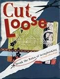 F & W Publications Memory Makers Books-Cut Loose: Break The Rules Of Scrapbookg