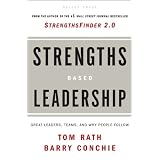 Strengths Based Leadership: Great Leaders, Teams, and Why People Follow ~ Tom Rath