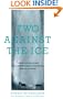 Two Against the Ice: A Classic Arctic Survival Story and a Remarkable Account of Companionship in the  Face of Adversity