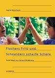 Fischers Fritz und Schneiders scharfe Schere: Spielideen zur Sprachf&ouml;rderung - Ingrid Biermann