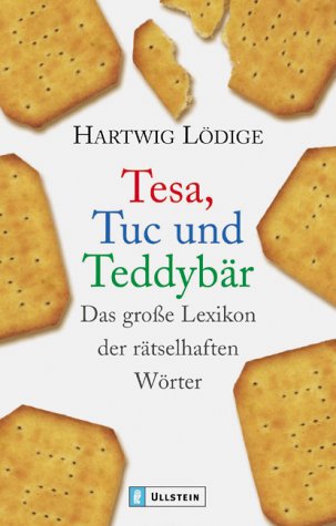 Ullstein Taschenbuch Tesa, Tuc und Teddyb&auml;r: Das grosse Lexikon der r&auml;tselhaften W&ouml;rter: Das gro&szlig;e Lexikon der r&auml;tselhaften W&ouml;rter