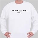 I'm Pro Life and I Vote Sweatshirt XXX-Large White