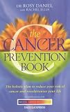 Books : The Cancer Prevention Book: The Holistic Plan to Reduce Your Risk of Cancer and Revolutionise Your Life