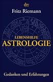 Lebenshilfe Astrologie. Gedanken und Erfahrungen - Fritz Riemann