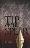 The Tip of The Spear:  U.S. Army Small Unit Action in Iraq, 2004-2007 (Global War on Terrorism)