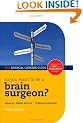 So you want to be a brain surgeon? (Success in Medicine)