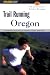 Trail Running Oregon: Northwest and Central Oregon's Classic Trail Runs