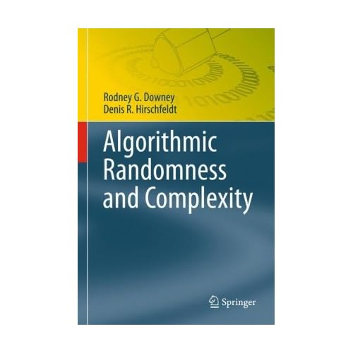 Algorithmic Randomness and Complexity (Theory and Applications of Computability)